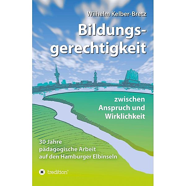 Bildungsgerechtigkeit - zwischen Anspruch und Wirklichkeit, Wilhelm Kelber-Bretz