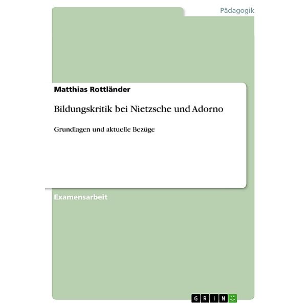 Bildungskritik bei Nietzsche und Adorno, Matthias Rottländer