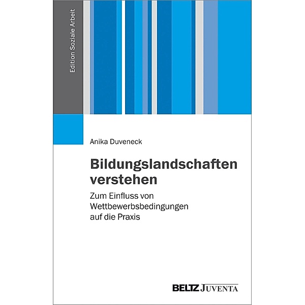 Bildungslandschaften verstehen / Edition Soziale Arbeit, Anika Duveneck