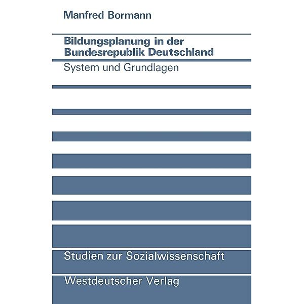 Bildungsplanung in der Bundesrepublik Deutschland / Studien zur Sozialwissenschaft Bd.39, Manfred Bormann