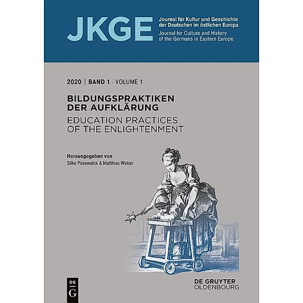 Bildungspraktiken der Aufklärung / Education practices of the Enlightenment / Journal für Kultur und Geschichte der Deutschen im östlichen Europa (JKGE) Bd.1