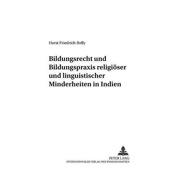 Bildungsrecht und Bildungspraxis religiöser und linguistischer Minderheiten in Indien, Horst Friedrich Rolly