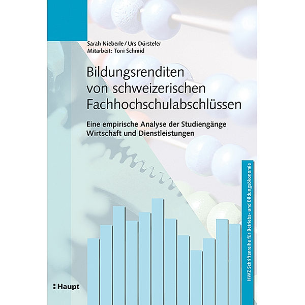 Bildungsrenditen von schweizerischen Fachhochschulabschlüssen, Sarah Nieberle, Urs Dürsteler