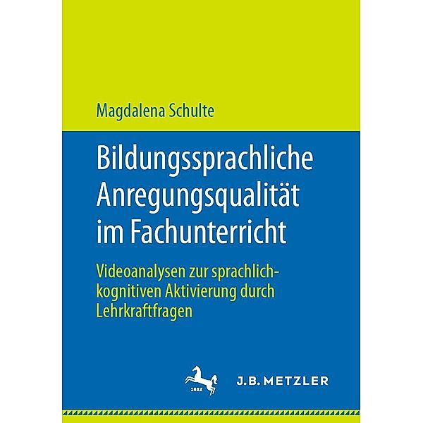 Bildungssprachliche Anregungsqualität im Fachunterricht, Magdalena Schulte