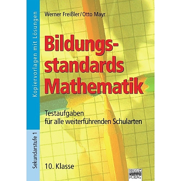 Bildungsstandards Mathematik, 10. Jahrgangsstufe, Werner Freißler, Otto Mayr