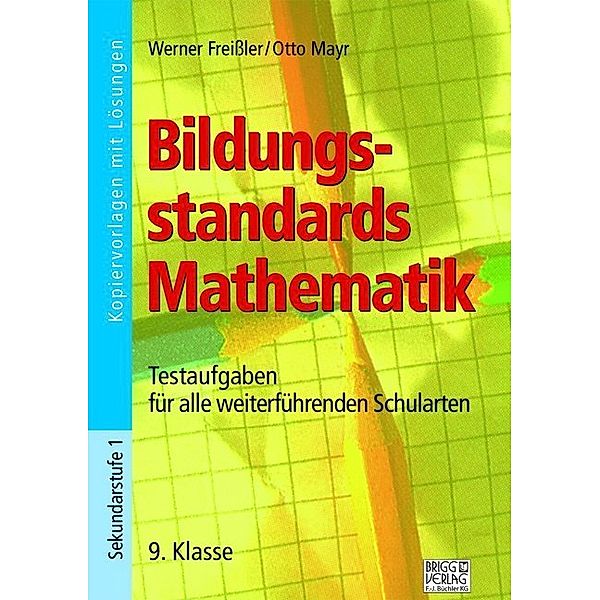 Bildungsstandards Mathematik / Bildungsstandards Mathematik - 9. Klasse, Werner Freißler, Otto Mayr