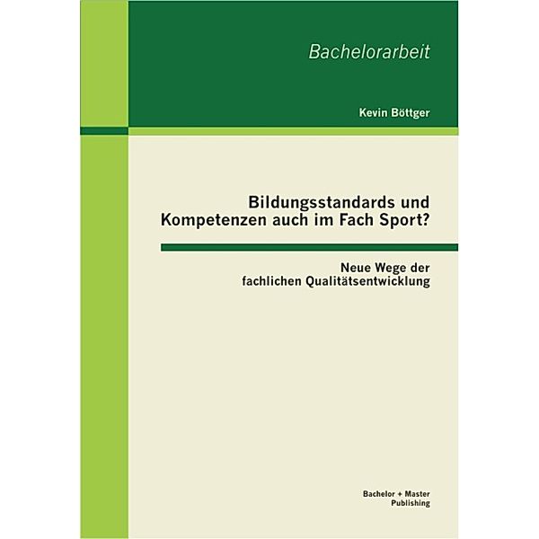 Bildungsstandards und Kompetenzen auch im Fach Sport? Neue Wege der fachlichen Qualitätsentwicklung, Kevin Böttger