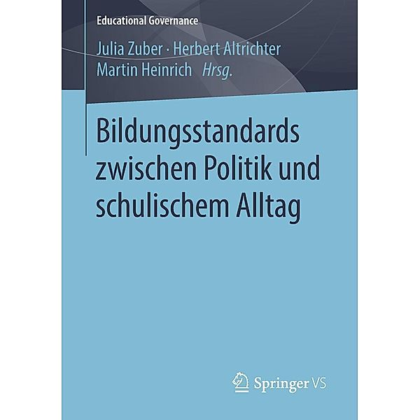 Bildungsstandards zwischen Politik und schulischem Alltag / Educational Governance Bd.42
