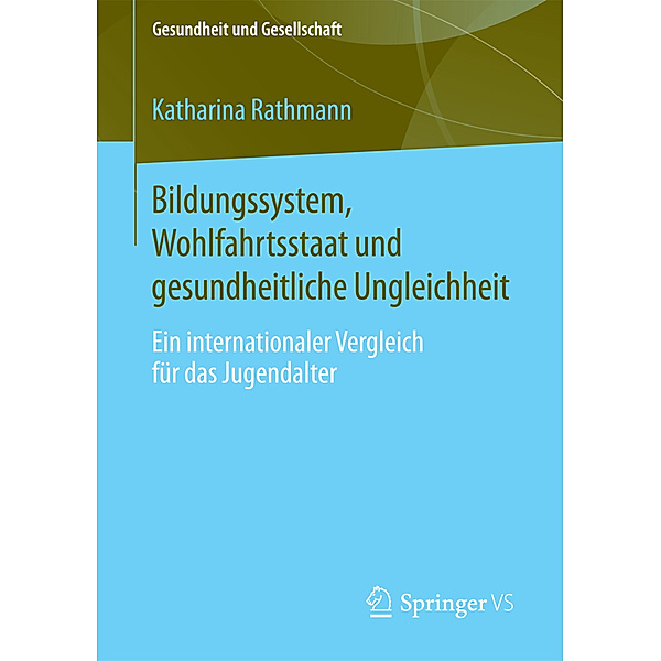 Bildungssystem, Wohlfahrtsstaat und gesundheitliche Ungleichheit, Katharina Rathmann