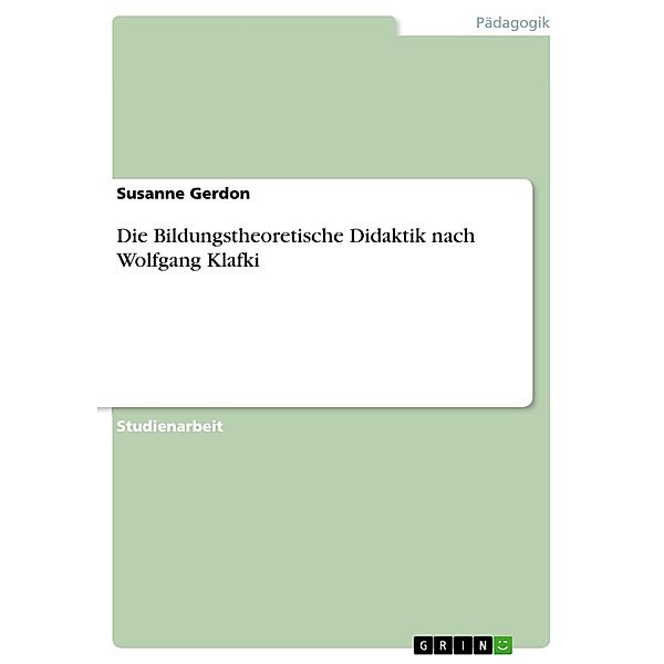 Bildungstheoretische Didaktik - Wolfgang Klafki, Susanne Gerdon