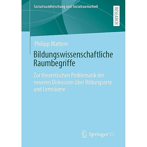 Bildungswissenschaftliche Raumbegriffe / Sozialraumforschung und Sozialraumarbeit Bd.25, Philipp Mattern
