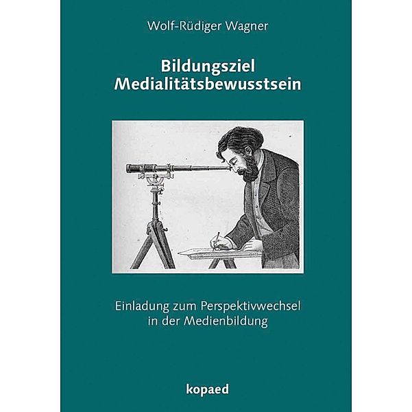 Bildungsziel Medialitätsbewusstsein, Wolf R Wagner