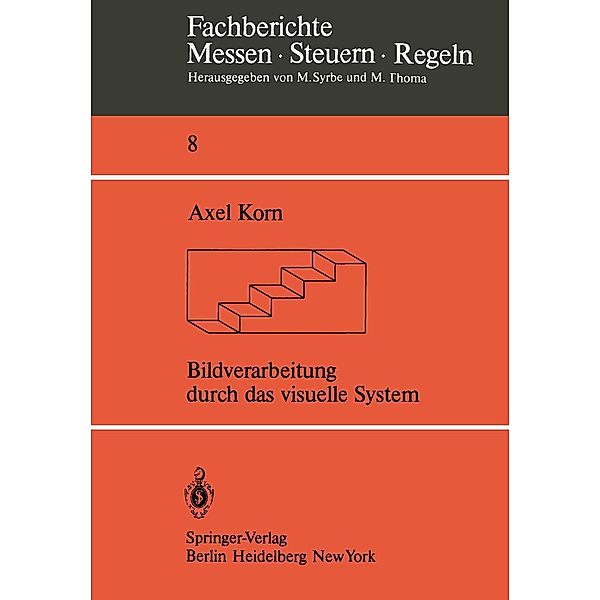 Bildverarbeitung durch das visuelle System / Fachberichte Messen - Steuern - Regeln Bd.8, A. Korn