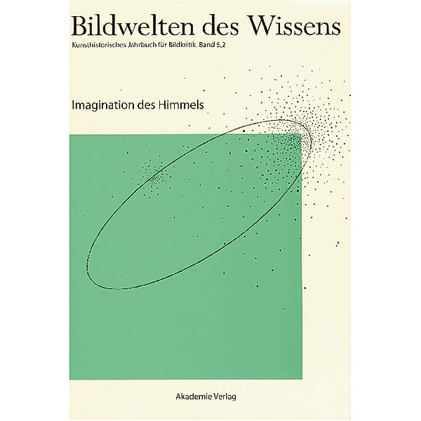 Bildwelten des Wissens / BAND 5,2 / Imagination des Himmels