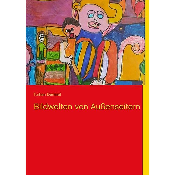 Bildwelten von Außenseitern, Turhan Demirel