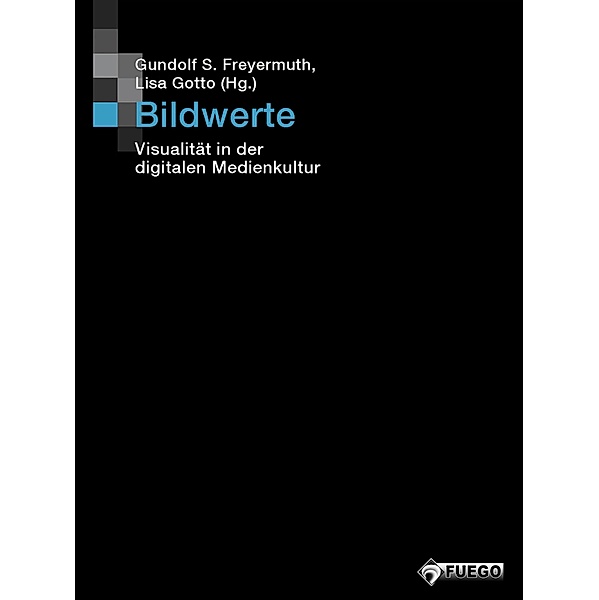 Bildwerte / Bild und Bit. Studien zur digitalen Medienkultur Bd.1
