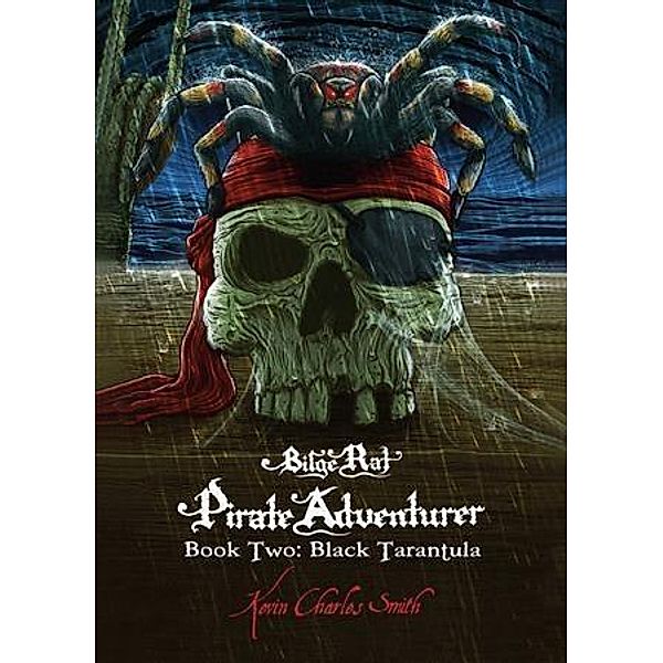 Bilge Rat - Pirate Adventurer: Black Tarantula, Kevin Charles Smith