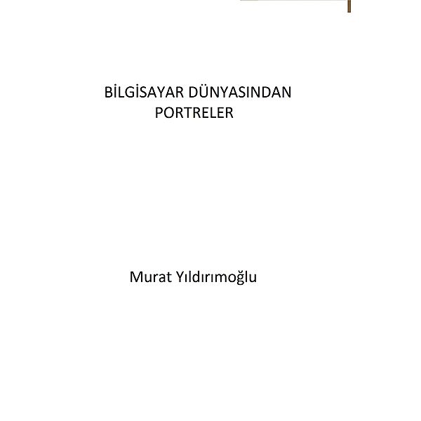 Bilgisayar Dünyasindan Portreler, Murat Yildirimoglu