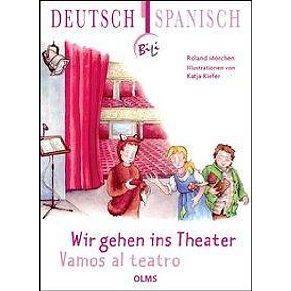 BiLi - Zweisprachige Sachgeschichten für Kinder / Wir gehen ins Theater- Vamos al teatro. Vamos al teatro, Roland Mörchen
