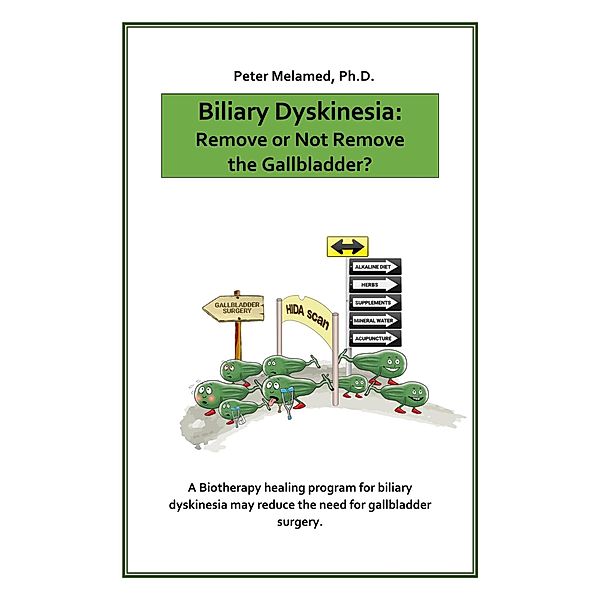 Biliary Dyskinesia: Remove or Not Remove the Gallbladder?, Peter Melamed