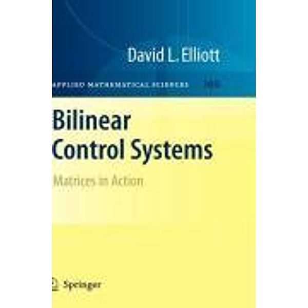 Bilinear Control Systems / Applied Mathematical Sciences Bd.169, David Elliott