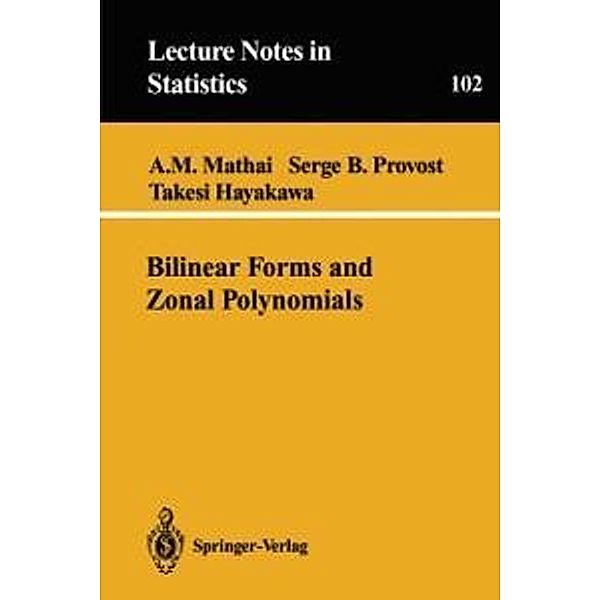 Bilinear Forms and Zonal Polynomials / Lecture Notes in Statistics Bd.102, Arak M. Mathai, Serge B. Provost, Takesi Hayakawa