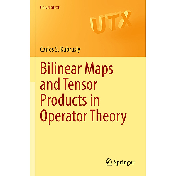 Bilinear Maps and Tensor Products in Operator Theory, Carlos S. Kubrusly