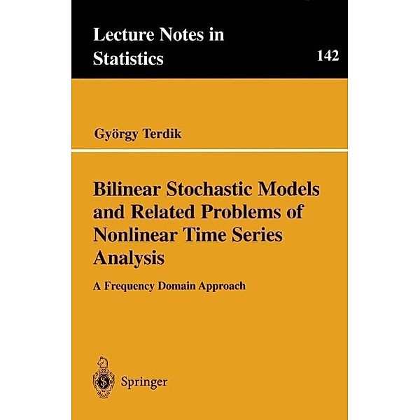 Bilinear Stochastic Models and Related Problems of Nonlinear Time Series Analysis / Lecture Notes in Statistics Bd.142, György Terdik