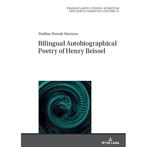 Bilingual Autobiographical Poetry of Henry Beissel, Paulina Katarzyna Nowak
