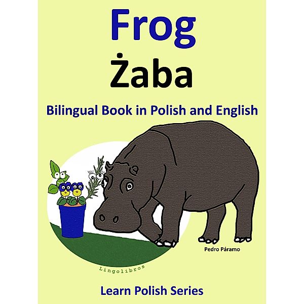 Bilingual Book in Polish and English: Frog - Zaba. Learn Polish Series, Colin Hann
