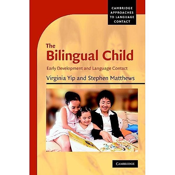 Bilingual Child / Cambridge Approaches to Language Contact, Virginia Yip