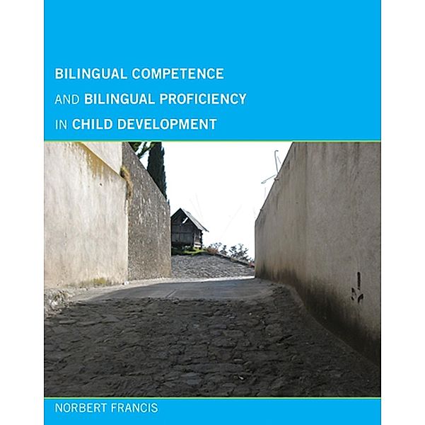 Bilingual Competence and Bilingual Proficiency in Child Development, Norbert Francis