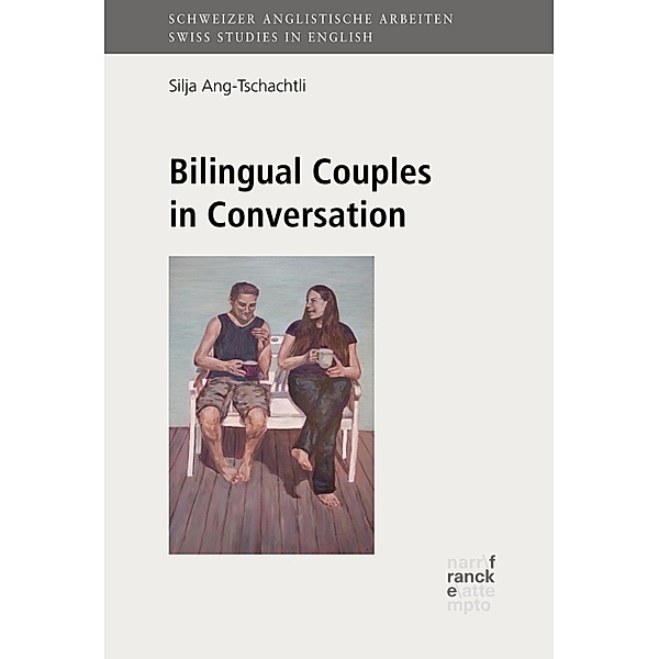 Bilingual Couples in Conversation / Schweizer Anglistische Arbeiten (SAA) Bd.149, Silja Ang-Tschachtli