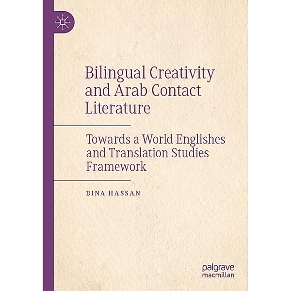 Bilingual Creativity and Arab Contact Literature, Dina Hassan