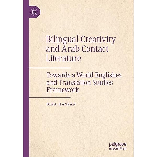 Bilingual Creativity and Arab Contact Literature, Dina Hassan