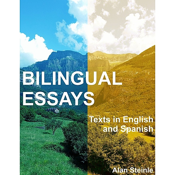 Bilingual Essays: Texts In English and Spanish, Alan Steinle