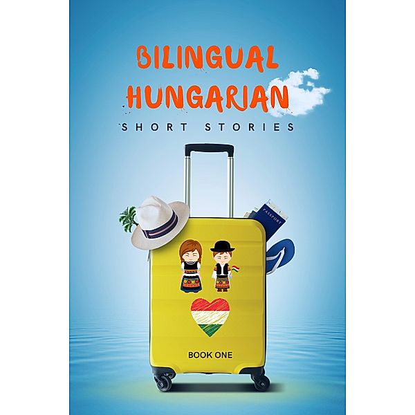 Bilingual Hungarian Short Stories Book 1, Carina Conte