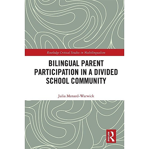 Bilingual Parent Participation in a Divided School Community, Julia Menard-Warwick