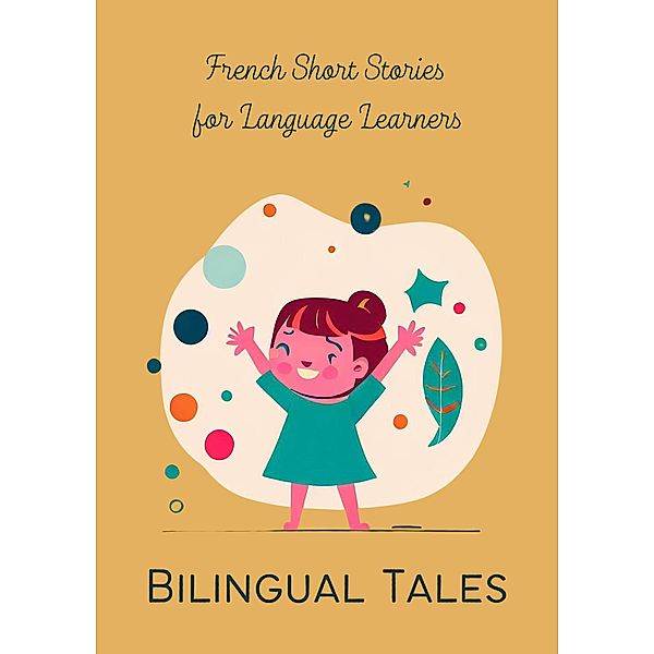 Bilingual Tales: French Short Stories for Language Learners, Teakle