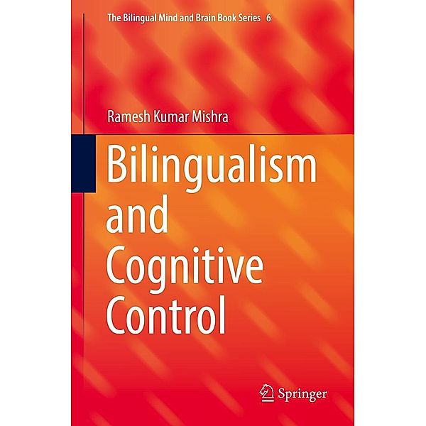 Bilingualism and Cognitive Control / The Bilingual Mind and Brain Book Series Bd.6, Ramesh Kumar Mishra