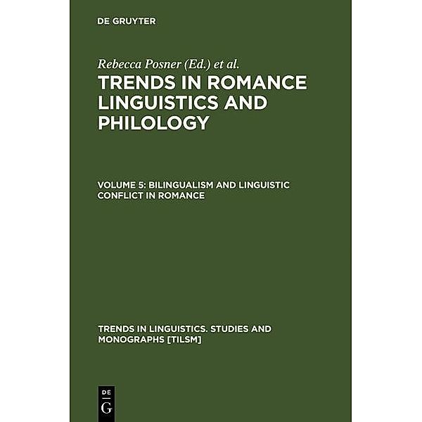 Bilingualism and Linguistic Conflict in Romance / Trends in Linguistics. Studies and Monographs [TiLSM] Bd.71