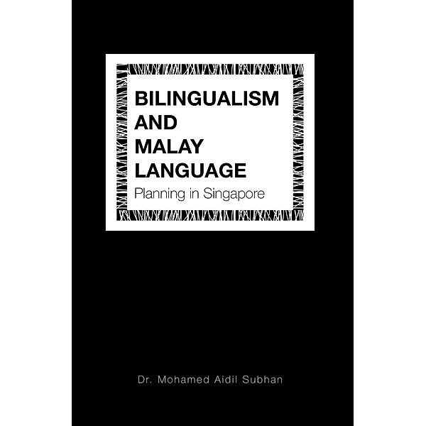 Bilingualism and Malay Language Planning in Singapore, Mohamed Aidil Subhan