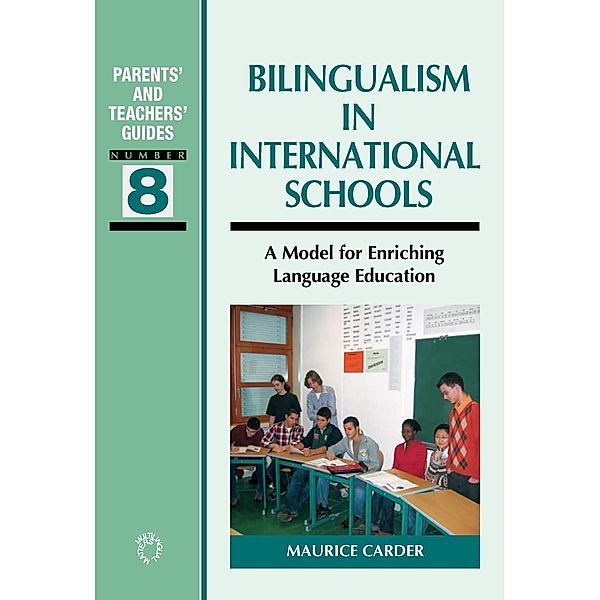 Bilingualism in International Schools / Parents' and Teachers' Guides Bd.8, Maurice Carder