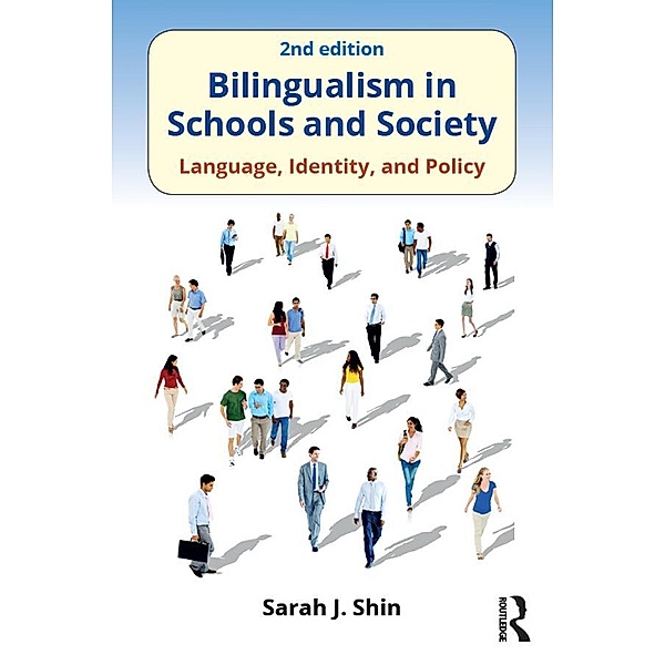 Bilingualism in Schools and Society, Sarah J. Shin