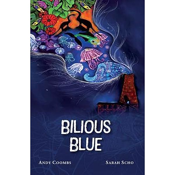 Bilious Blue, Andy Coombs, Sarah Scho