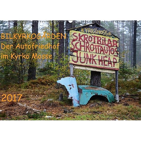 BILKYRKOGÅRDEN Der Autofriedhof im Kyrkö Mosse (Wandkalender 2017 DIN A2 quer), Harald Klein