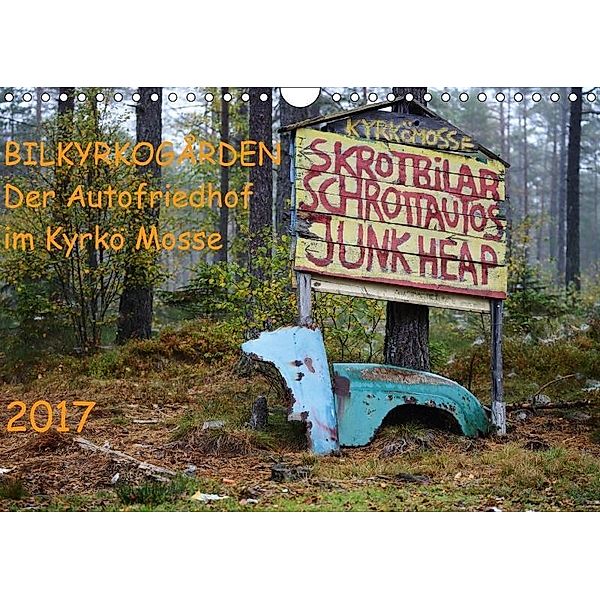 BILKYRKOGÅRDEN Der Autofriedhof im Kyrkö Mosse (Wandkalender 2017 DIN A4 quer), Harald Klein