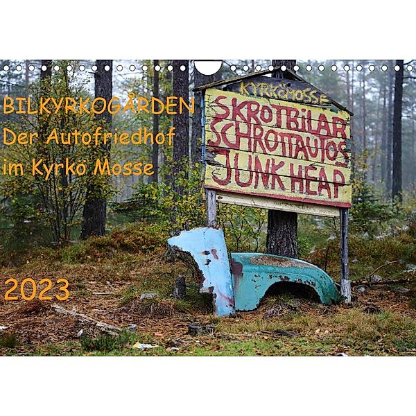 BILKYRKOGÅRDEN Der Autofriedhof im Kyrkö Mosse (Wandkalender 2023 DIN A4 quer), Harald Klein