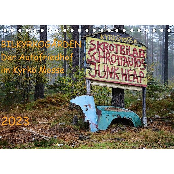 BILKYRKOGÅRDEN Der Autofriedhof im Kyrkö Mosse (Tischkalender 2023 DIN A5 quer), Harald Klein