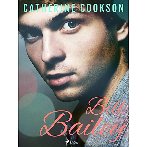 Bill Bailey / Bill Bailey trilogin Bd.1, Catherine Cookson